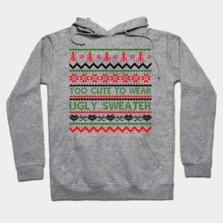 Too Cute To Wear Ugly Sweaters Hoodie